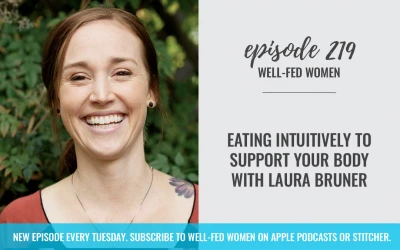 #219: Eating Intuitively to Support Your Body with Laura Bruner